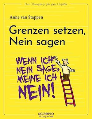 Das Übungsheft für gute Gefühle - Grenzen setzen, Nein sagen - Anne Van Stappen - Books - Scorpio Verlag - 9783958034693 - March 3, 2022