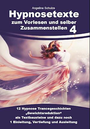 Cover for Angelina Schulze · Hypnosetexte zum Vorlesen und selber Zusammenstellen 4 (Buch) (2023)