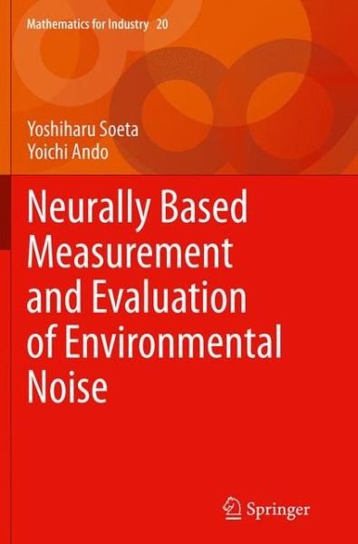 Yoshiharu Soeta · Neurally Based Measurement and Evaluation of Environmental Noise - Mathematics for Industry (Paperback Bog) [Softcover reprint of the original 1st ed. 2015 edition] (2016)