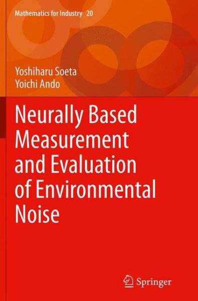 Cover for Yoshiharu Soeta · Neurally Based Measurement and Evaluation of Environmental Noise - Mathematics for Industry (Paperback Book) [Softcover reprint of the original 1st ed. 2015 edition] (2016)