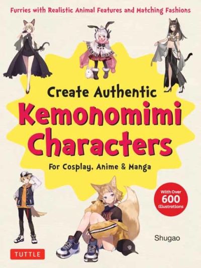 Cover for Shugao · Create Kemonomimi Characters for Cosplay, Anime &amp; Manga: Furries with Realistic Animal Features and Matching Fashions (With Over 600 Illustrations) (Paperback Bog) (2024)