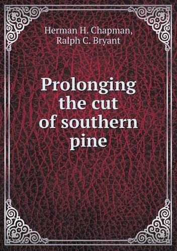 Cover for Ralph C. Bryant · Prolonging the Cut of Southern Pine (Paperback Book) (2013)