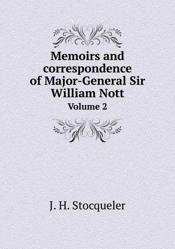 Cover for J. H. Stocqueler · Memoirs and Correspondence of Major-general Sir William Nott Volume 2 (Paperback Book) (2013)