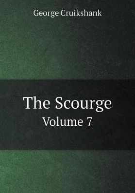 Cover for George Cruikshank · The Scourge Volume 7 (Paperback Book) (2015)