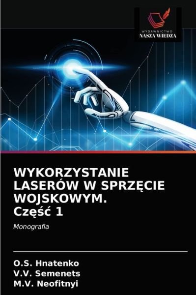Cover for O S Hnatenko · WYKORZYSTANIE LASEROW W SPRZ?CIE WOJSKOWYM. Cz??c 1 (Paperback Book) (2021)