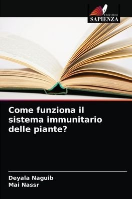 Come funziona il sistema immunitario delle piante? - Deyala Naguib - Bücher - Edizioni Sapienza - 9786204059693 - 3. September 2021