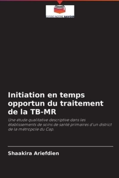 Cover for Shaakira Ariefdien · Initiation en temps opportun du traitement de la TB-MR (Paperback Bog) (2021)