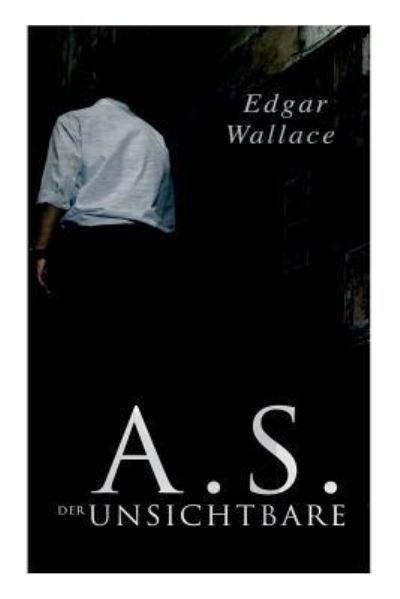 Cover for Edgar Wallace · A.S. der Unsichtbare (Paperback Book) (2018)