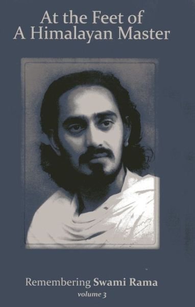 Cover for Swami Rama · At the Feet of a Himalayan Master: Remembering Swami Rama (Volume 3) (Book) (2013)