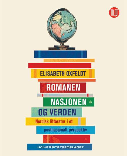 Cover for Elisabeth Oxfeldt · Romanen, nasjonen og verden : nordisk litteratur i et postnasjonalt perspektiv (Sewn Spine Book) (2012)