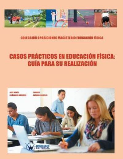 Casos practicos en educacion fisica - Carmen Carbonero Celis - Kirjat - Wanceulen S.L. - 9788499934693 - maanantai 12. syyskuuta 2016