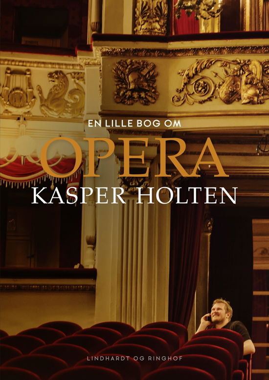 Cover for Kasper Holten · En lille bog om opera (Bound Book) [1.º edición] (2018)