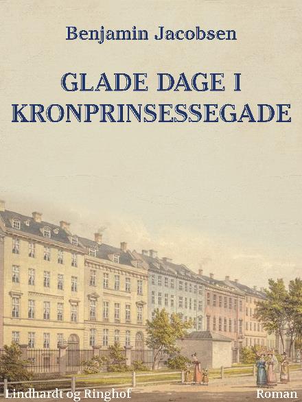 Midt i en klunketid: Glade dage i Kronprinsessegade - Benjamin Jacobsen - Bøker - Saga - 9788711812693 - 8. september 2017