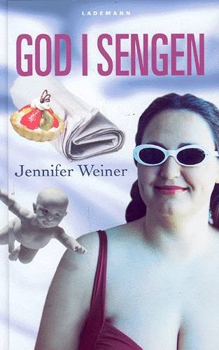 Cover for Jennifer Weiner · God i sengen (Gebundesens Buch) [1. Ausgabe] (2003)