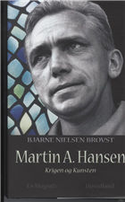 Cover for Bjarne Nielsen Brovst · Martin A. Hansen - Krigen og kunsten (Indbundet Bog) [3. udgave] [Indbundet] (2009)