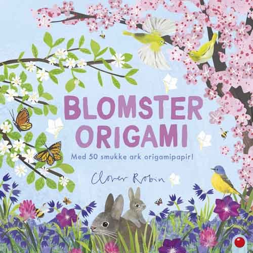 Clover Robin · Blomster-origami (Paperback Book) [1st edition] (2024)