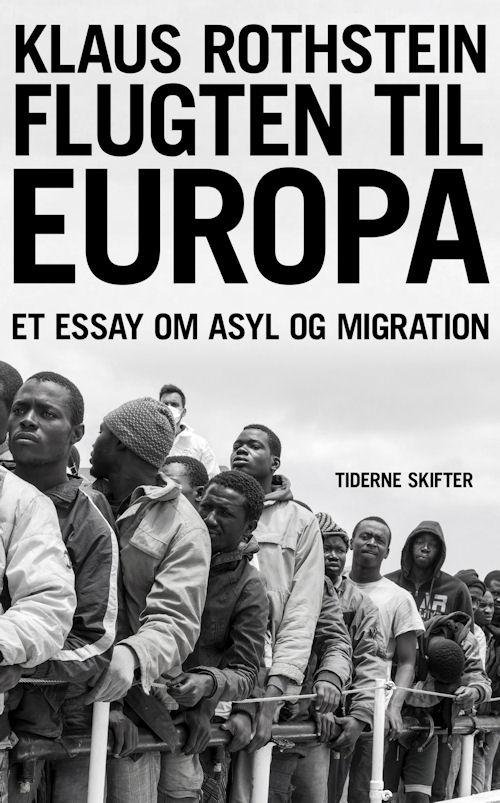 Cover for Klaus Rothstein · Flugten til Europa - om migration og asyl (Sewn Spine Book) [1e uitgave] (2015)
