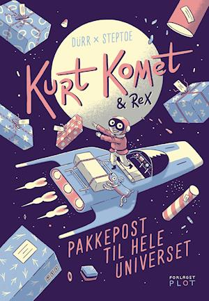 Cover for Morten Dürr · Kurt Komet og Rex: Pakkepost til hele universet (Hardcover Book) [1.º edición] (2022)