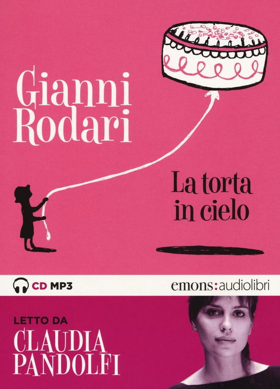 Torta In Cielo Letto Da Claudia Pandolfi. Audiolibro. CD Audio Formato MP3 - Gianni Rodari - Music -  - 9788898425693 - 