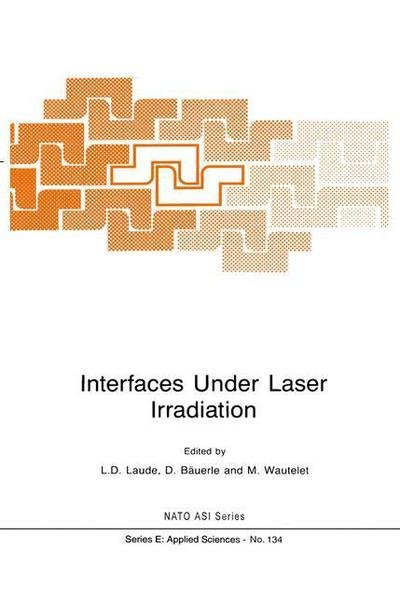 Cover for L D Laude · Interfaces Under Laser Irradiation - Nato Science Series E: (Innbunden bok) [1987 edition] (1987)