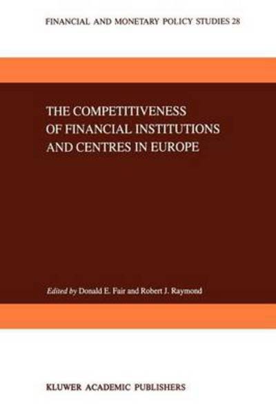 Cover for D E Fair · The Competitiveness of Financial Institutions and Centres in Europe - Financial and Monetary Policy Studies (Taschenbuch) [Softcover reprint of the original 1st ed. 1994 edition] (2010)