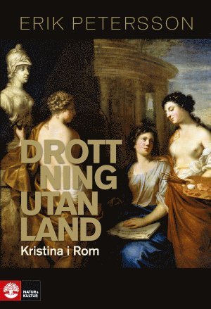 Cover for Erik Petersson · Drottning utan land : Kristina i Rom (Inbunden Bok) (2013)