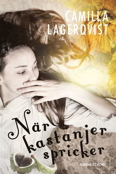 Cover for Camilla Lagerqvist · När kastanjer spricker (Bound Book) (2018)