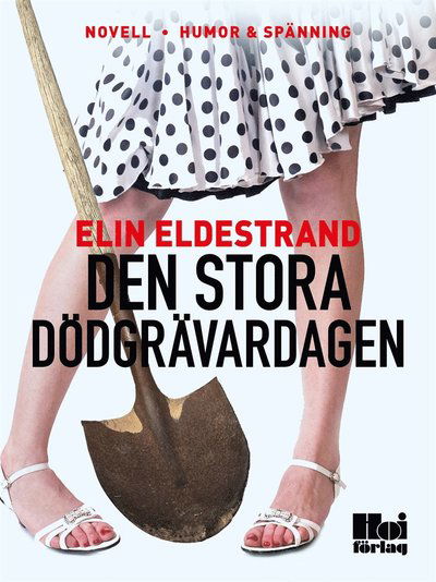 Cover for Elin Eldestrand · En hemmafrus bekännelser: Den stora dödgrävardagen (ePUB) (2015)