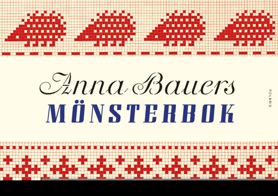 Anna Bauers stora mönsterbok - Anna Bauer - Books - Bokförlaget Polaris - 9789180660693 - 1 grudnia 2023