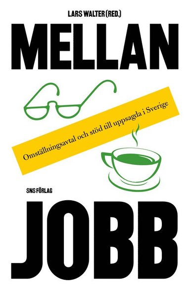 Cover for Lars Walter · Mellan jobb : omställningsavtal och stöd till uppsagda i Sverige (Paperback Book) (2015)