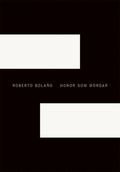 Noveller: Horor som mördar - Roberto Bolano - Books - Bokförlaget Tranan - 9789187179693 - September 29, 2016