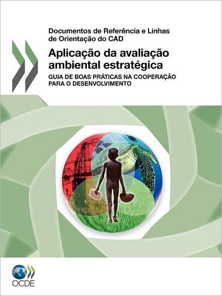 Cover for Oecd Publishing · Aplicacao Da Avaliacao Ambiental Estrategica: Guia De Boas Praticas Na Cooperacao Para O Desenvolvimento (Paperback Book) [Portuguese edition] (2012)