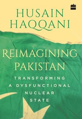 Cover for Husain Haqqani · Reimagining Pakistan:: Transforming a Dysfunctional Nuclear State (Innbunden bok) (2018)