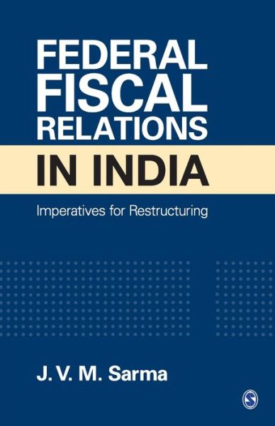 Cover for J V M Sarma · Federal Fiscal Relations in India: Imperatives for Restructuring (Paperback Book) (2020)