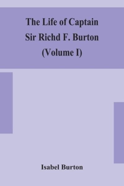 Cover for Isabel Burton · The life of Captain Sir Richd F. Burton (Volume I) (Paperback Book) (2020)