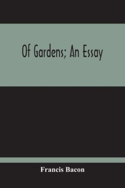 Cover for Francis Bacon · Of Gardens; An Essay (Pocketbok) (2020)