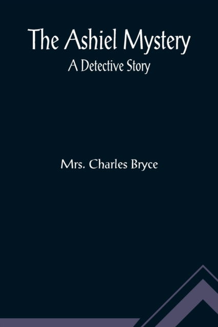 Cover for Charles Bryce · The Ashiel mystery (Paperback Book) (2022)