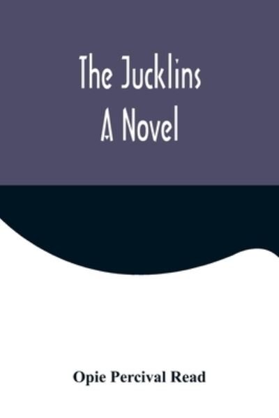 The Jucklins - Opie Percival Read - Böcker - Alpha Edition - 9789356571693 - 22 september 2022