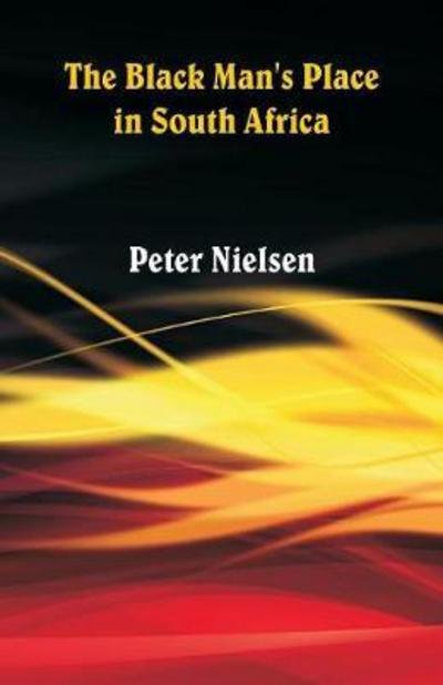 Cover for Peter Nielsen · The Black Man's Place in South Africa (Paperback Bog) (2018)