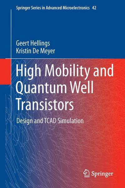 Cover for Geert Hellings · High Mobility and Quantum Well Transistors: Design and TCAD Simulation - Springer Series in Advanced Microelectronics (Pocketbok) [2013 edition] (2015)