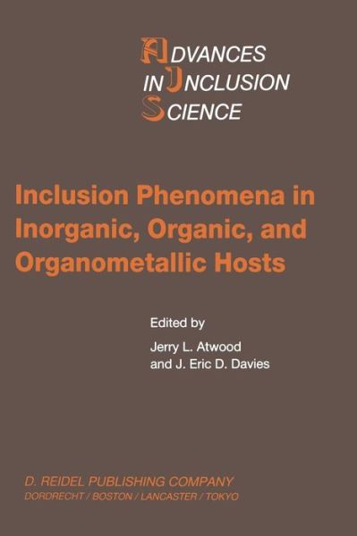 Jerry L Atwood · Inclusion Phenomena in Inorganic, Organic, and Organometallic Hosts: Proceedings of the Fourth International Symposium on Inclusion Phenomena and the Third International Symposium on Cyclodextrins Lancaster, U.K., 20-25 July 1986 - Advances in Inclusion S (Paperback Book) [Softcover reprint of the original 1st ed. 1987 edition] (2012)