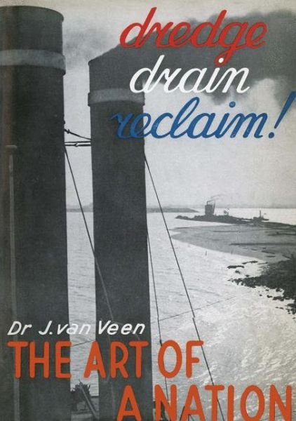 Johan Van Veen · Dredge Drain Reclaim: The Art of a Nation (Paperback Book) [Softcover reprint of the original 5th ed. 1962 edition] (1962)