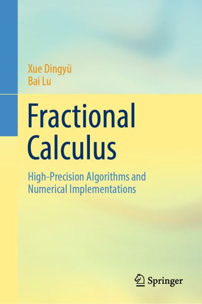 Cover for Dingyu Xue · Fractional Calculus: High-Precision Algorithms and Numerical Implementations (Hardcover Book) [2024 edition] (2024)