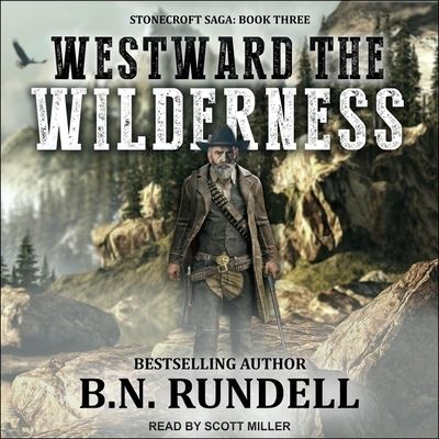 Westward the Wilderness - B N Rundell - Muzyka - TANTOR AUDIO - 9798200214693 - 24 listopada 2020