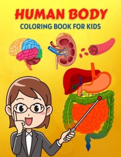 Cover for Trendy Coloring · Human Body Coloring Book For Kids: Human Body Anatomy Coloring Book For Kids, Boys and Girls and Medical Students. Human Brain Heart Liver Coloring ... kids. (Paperback Bog) (2022)