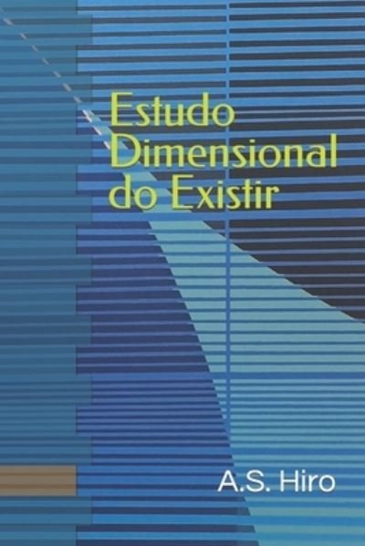 Cover for A S Hiro · Estudo Dimensional do Existir: Estudo DimX (Pocketbok) (2022)