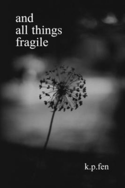 Cover for K P Fen · And All Things Fragile (Paperback Book) (2021)