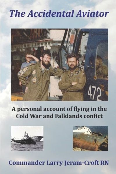 Cover for Larry Jeram-Croft · The Accidental Aviator: A personal account of flying during the Cold War and Falklands Conflict (Paperback Book) (2021)