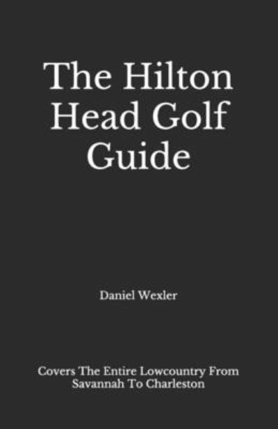 Cover for Daniel Wexler · The Hilton Head Golf Guide (Pocketbok) (2020)