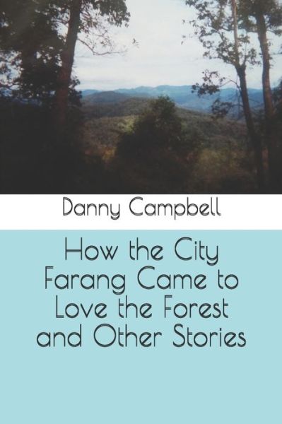Cover for Danny Campbell · How the City Farang Came to Love the Forest and Other Stories (Paperback Book) (2020)